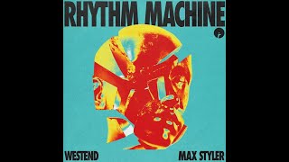 Westend & Max Styler - Rhythm Machine (Original Mix)