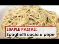 Simple Pastas: Spaghetti Cacio e Pepe
