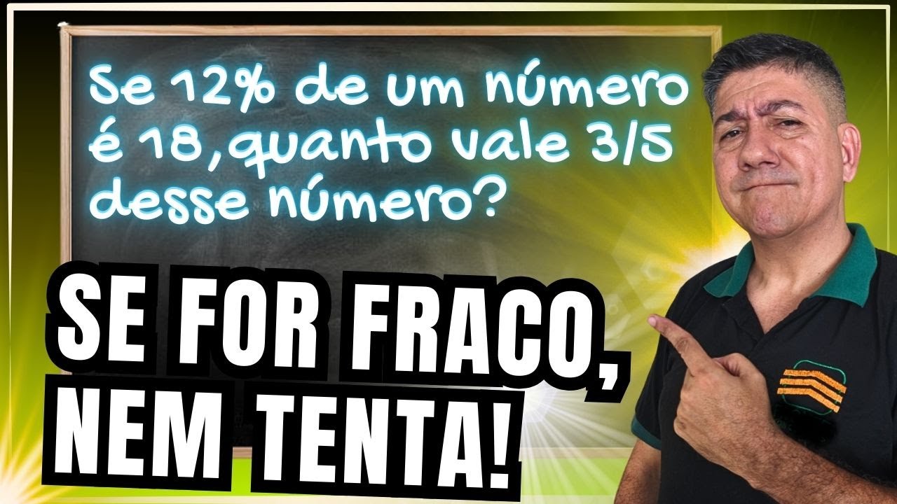 Se 12% = 18… Quanto Vale 35  Dica Rápida de Porcentagem