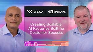 NVIDIA x WEKA | Creating Scalable AI Factories Built for Customer Success
