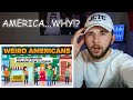 WHY DO WE DO THIS!? American Reacts to American Things Europeans Find Weird