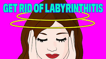 What is the fastest way to cure labyrinthitis?