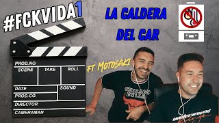 La CALDERA del CAR! (ft Motosaki) | #FCKVIDA1 🤦🏻‍♂️🚿