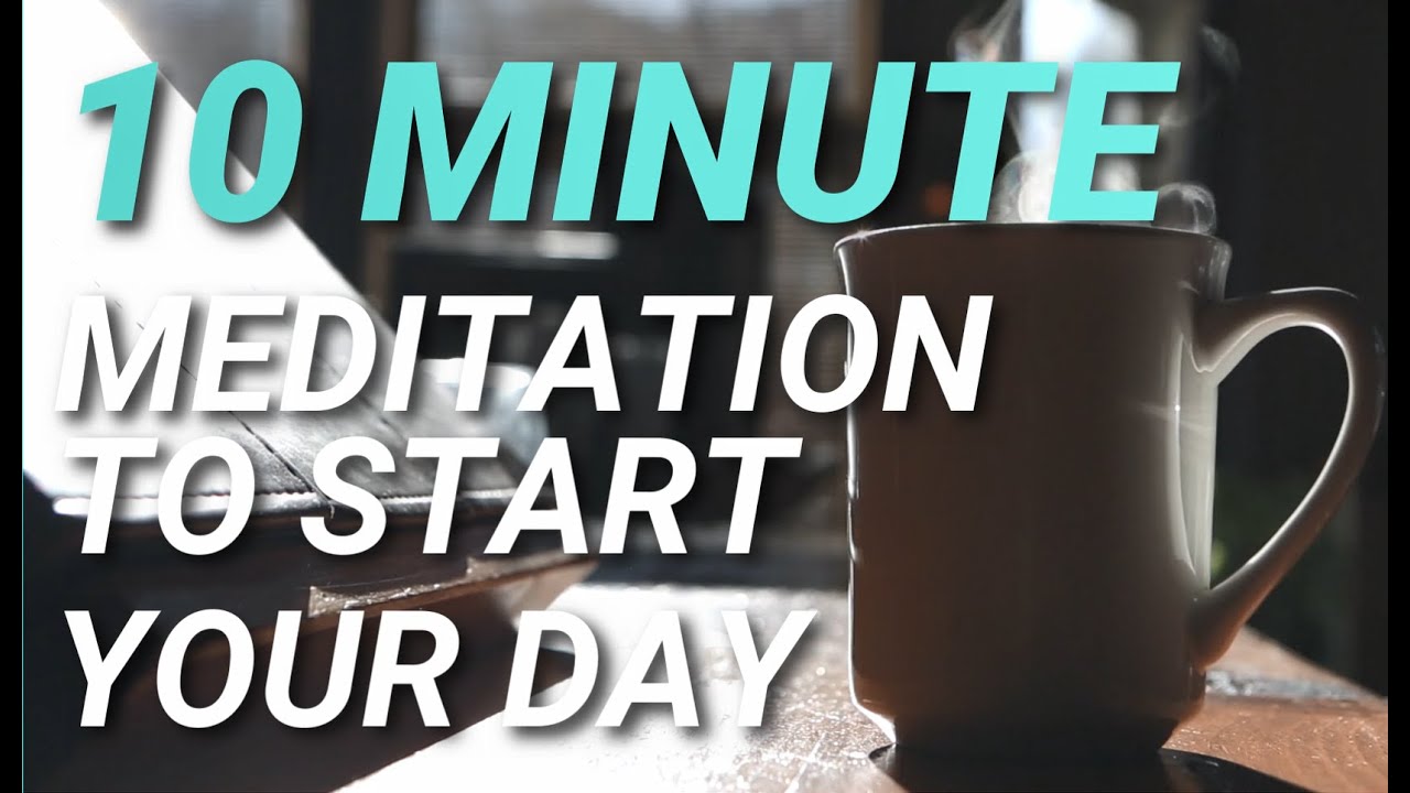 10 minute meditation 🍀 To start your day right 🍀 - YouTube