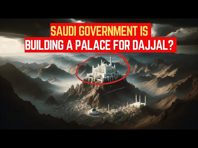 SAUDI GOVERNMENT IS BUILDING APALACE FOR DAJJAL? class=