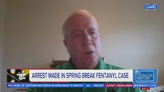 Retired DEA officer discusses spring break fentanyl cases | The Donlon Report
