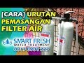 [CARA] URUTAN PEMASANGAN FILTER AIR, Smart Fresh Water Filter. Order Langsung WA: 0817 0904 777