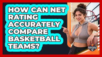 How Can Net Rating Accurately Compare Basketball Teams? - Basketball Stats Central