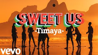 TIMAYA-SWEET US(lyrics video)