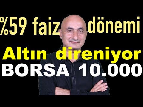 видео: %59 faiz dönemi | Borsa 10.000'i geçecek mi? | Döviz gevşedi