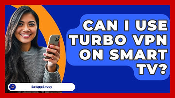 Can I Use Turbo VPN On Smart TV? - Be App Savvy