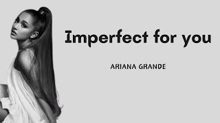 Ariana Grande - Imperfect For You (Lyric Video)
