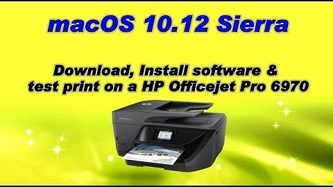 HP Officejet Pro 6970 : Download and install software on macOS 10 12 Sierra