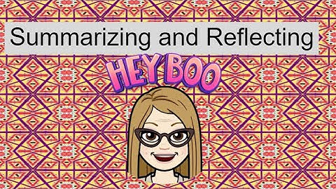 Summarizing and Reflecting