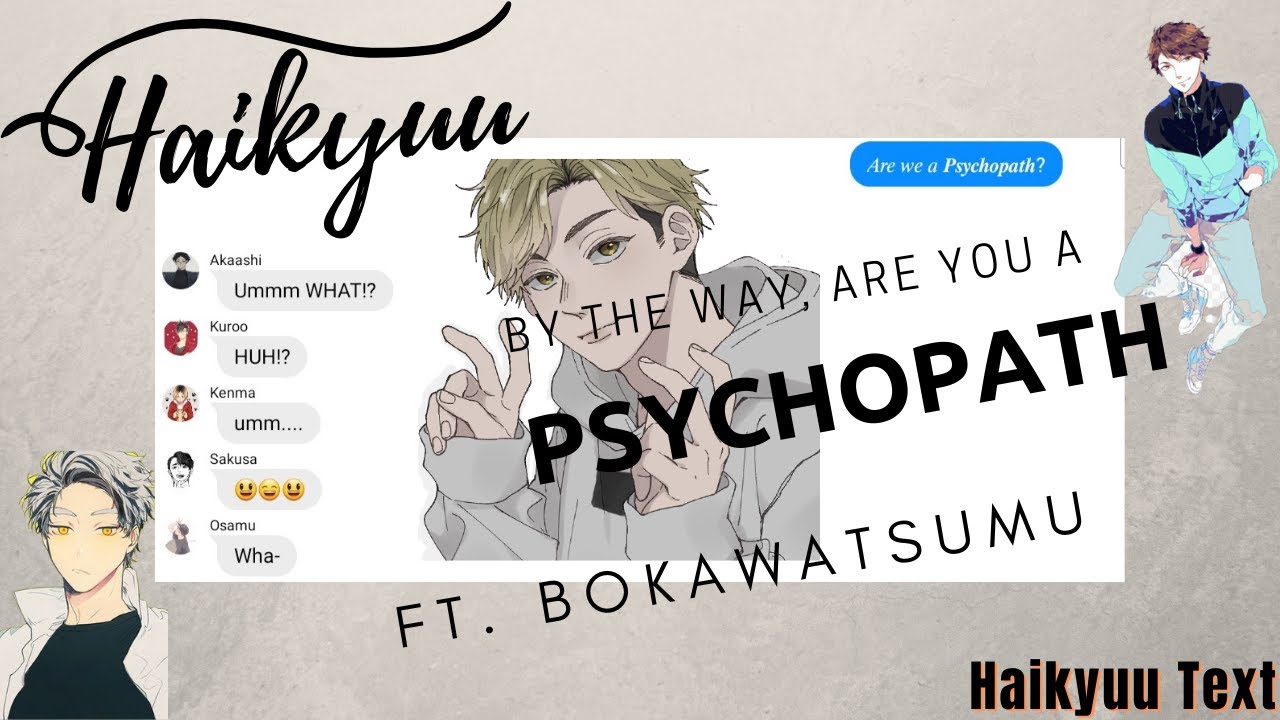 By the way, Are you a Psychopath? |Haikyuu DanPlan Skit| Ft. BoKawaTsumu (FORGOT TO ADD MY INTRO🥲😭)