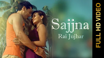 Rai Jujhar & Madhu Madhvi Roy | Sajjna | Full HD Brand New Punjabi Songs 2014