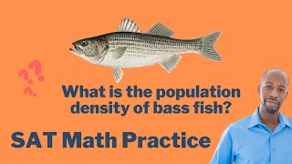 What is the population density of bass fish | SAT Math Practice | Problem Solving and Data Analysis