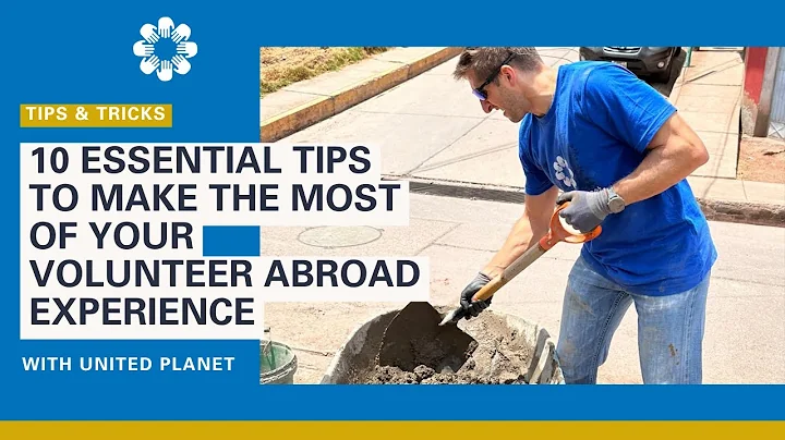 10 Essential Tips to Make the Most of Your Volunteer Abroad Experience
