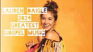 Lauren DAIGLE 2024 music playlist.