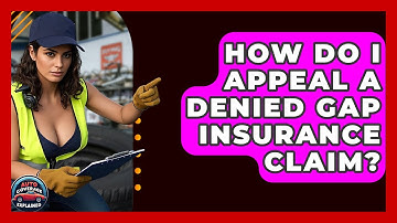How Do I Appeal A Denied Gap Insurance Claim? - Auto Coverage Explained