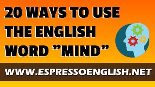 20 English Expressions with the Word Mind