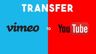 How to Directly Transfer Vimeo Videos to YouTube Without Downloading To PC