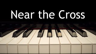 Near the Cross - piano instrumental hymn with lyrics chords