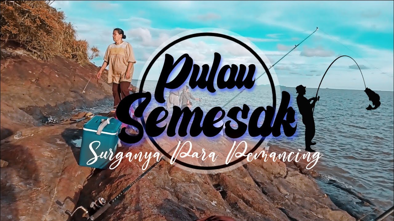 PULAU SEMESAK : SURGA nya para pemancing