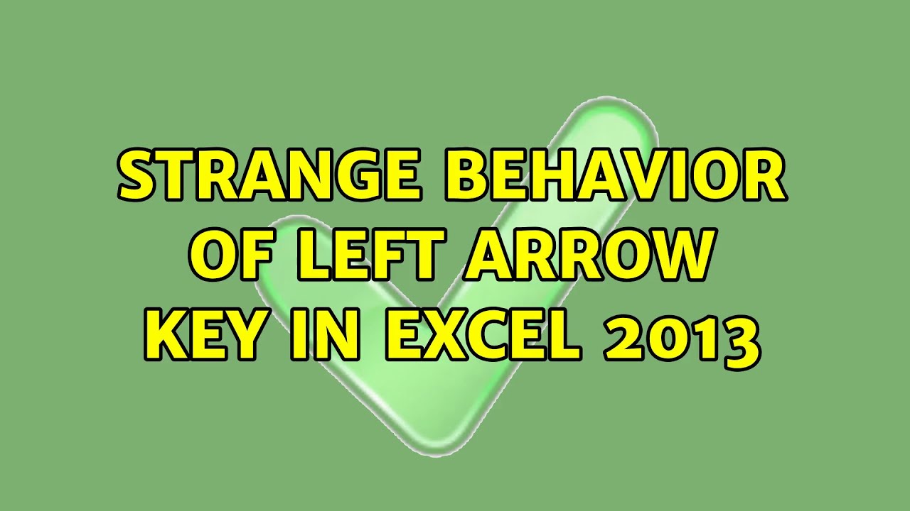 Strange Behavior Of Left Arrow Key In Excel 2013 2 Solutions YouTube
