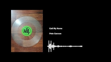 Pete Cannon - Call My Name
