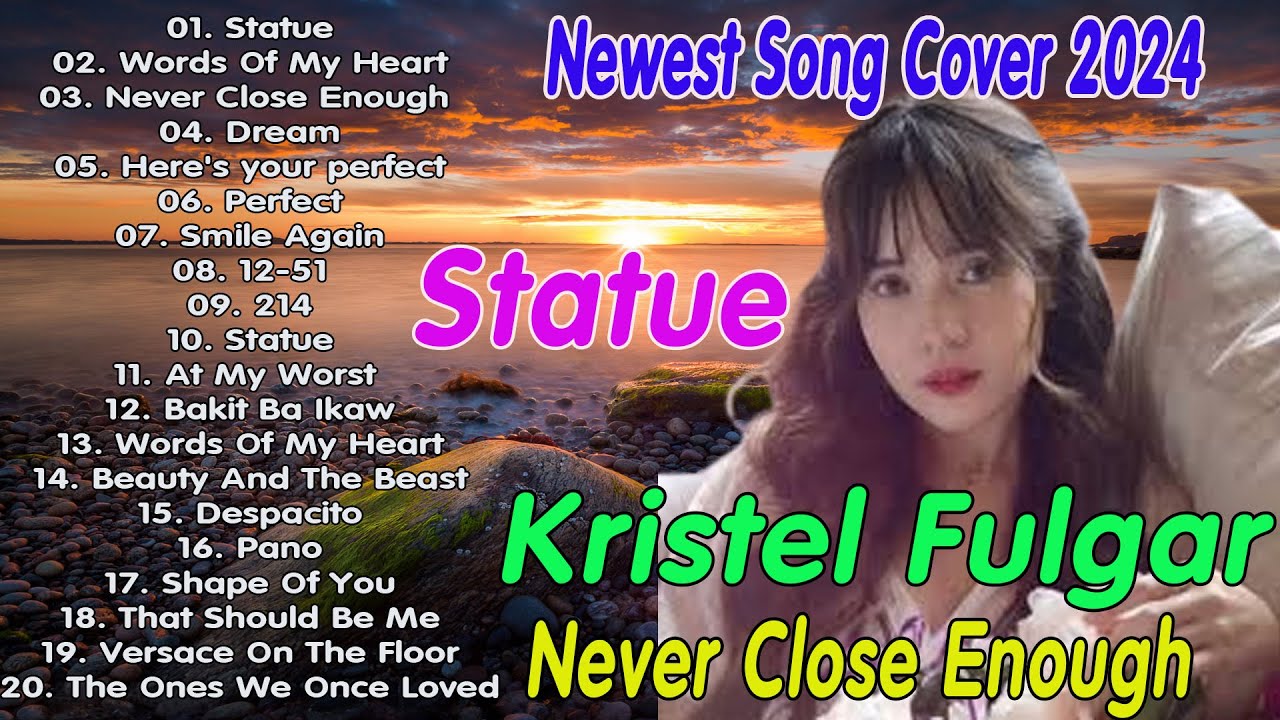 StatueNever close💝 Nonstop OPM Love Songs Kristel Fulgar New Album