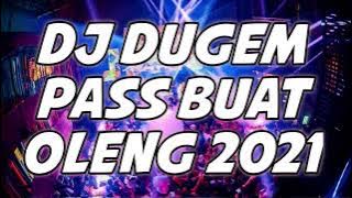 DJ PALING ENAK BUAT DUGEM 2021 ( PASS BUAT OLENG )