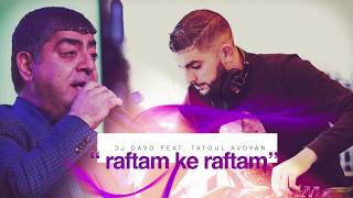 Dj Davo Ft Tatoul Avoyan 'Raftam Ke Raftam\