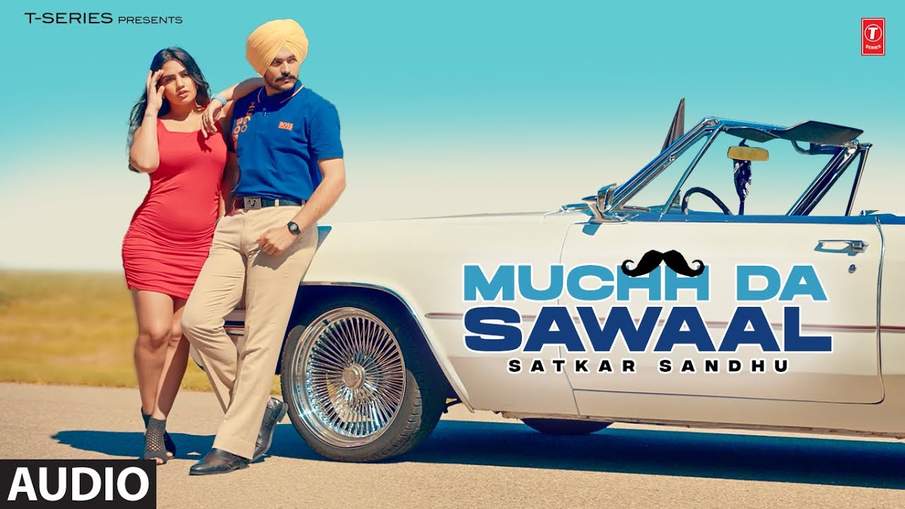 Muchh da Sawaal (Full Audio Song) | Satkar Sandhu | Latest Punjabi Songs 2023 | T-Series