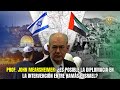 ¿Es posible Solución Diplomática en la intervención entre Hamás e Israel? Prof. John Mearsheimer