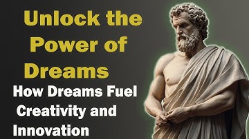 Unlock Creativity: How Dreams Inspire Innovation and Problem-Solving | Stoicism