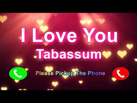 I Love You Tabassum Please Pickup The Phone,Tabassum Name Ringtone,Tabassum I Miss You,