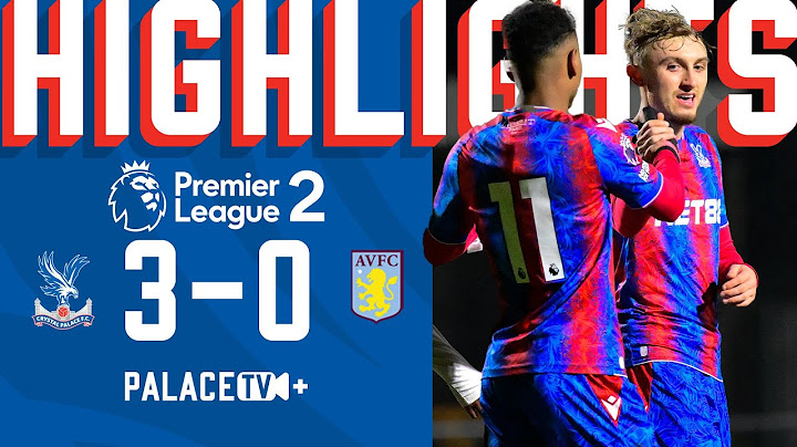 FRANÇA RETURNS! 🇧🇷🦅 EAGLES ON FIRE | Palace 3-0 Villa | U21 Highlights