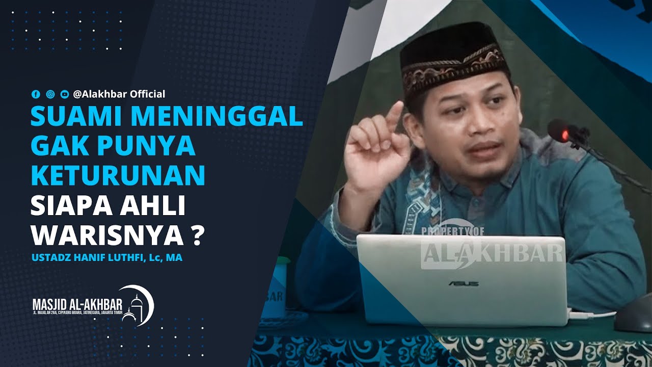 Suami Meninggal Tidak Punya Keturunan, Siapa Ahli Warisnya? - Ustadz Hanif Luthfi Lc, MA