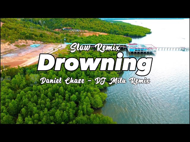 REMIX ADEM!!! DJ Milu - Drowning - Daniel Chase - New Remix  ( Slow Remix ) class=