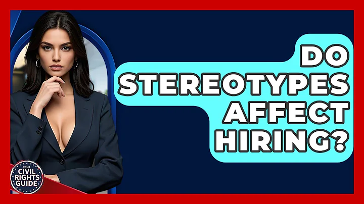 Do Stereotypes Affect Hiring? - Your Civil Rights Guide