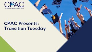 CPAC Presents Transition Tuesday: Supported Decision Making (SDM): Tell Me More Information