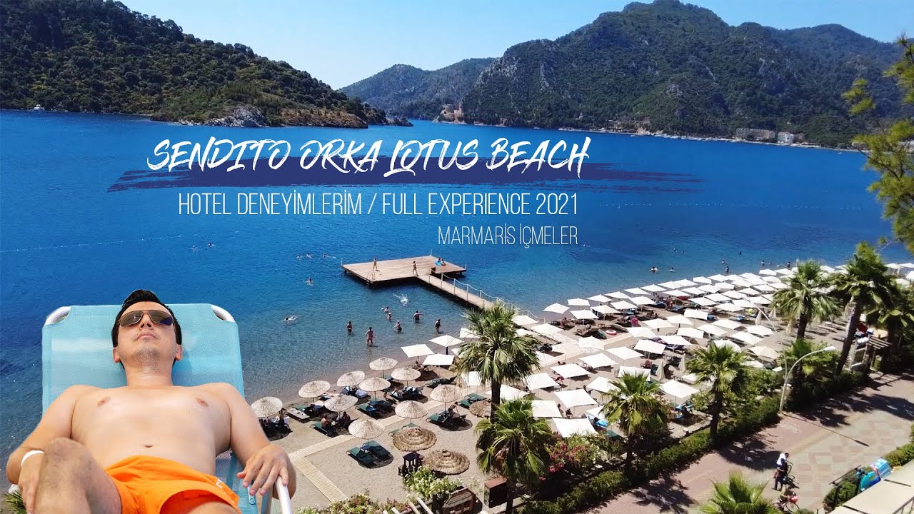 Sendito Orka Lotus Beach / Marmaris İçmeler Turkey | Hotel Deneyimlerim  2021 - Full Experience - YouTube
