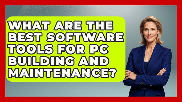 What Are the Best Software Tools for PC Building and Maintenance? | Your Computer Companion