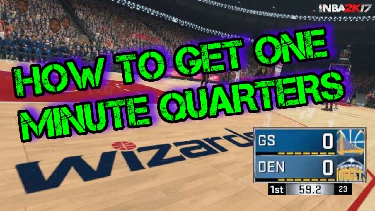 Nba Quarters HOW TO GET 1 MINUTE QUARTERS IN NBA 2K18!!! - YouTube