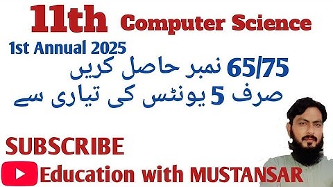 11th class Computer Science guess paper 2025|| 5units prepare to get 65mks||Education with Mustansar