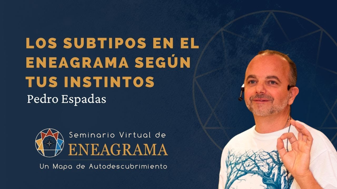 Los Subtipos en el Eneagrama según sus instintos. ¿Dónde se te va la energía? con Pedro Espadas