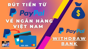 Hướng dẫn rút tiền từ Paypal về ngân hàng Việt Nam mới nhất 2023 | Chia sẽ MMO