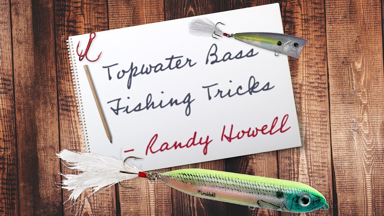 Randy Howell's Best Topwater Bass Fishing Tips YouTube