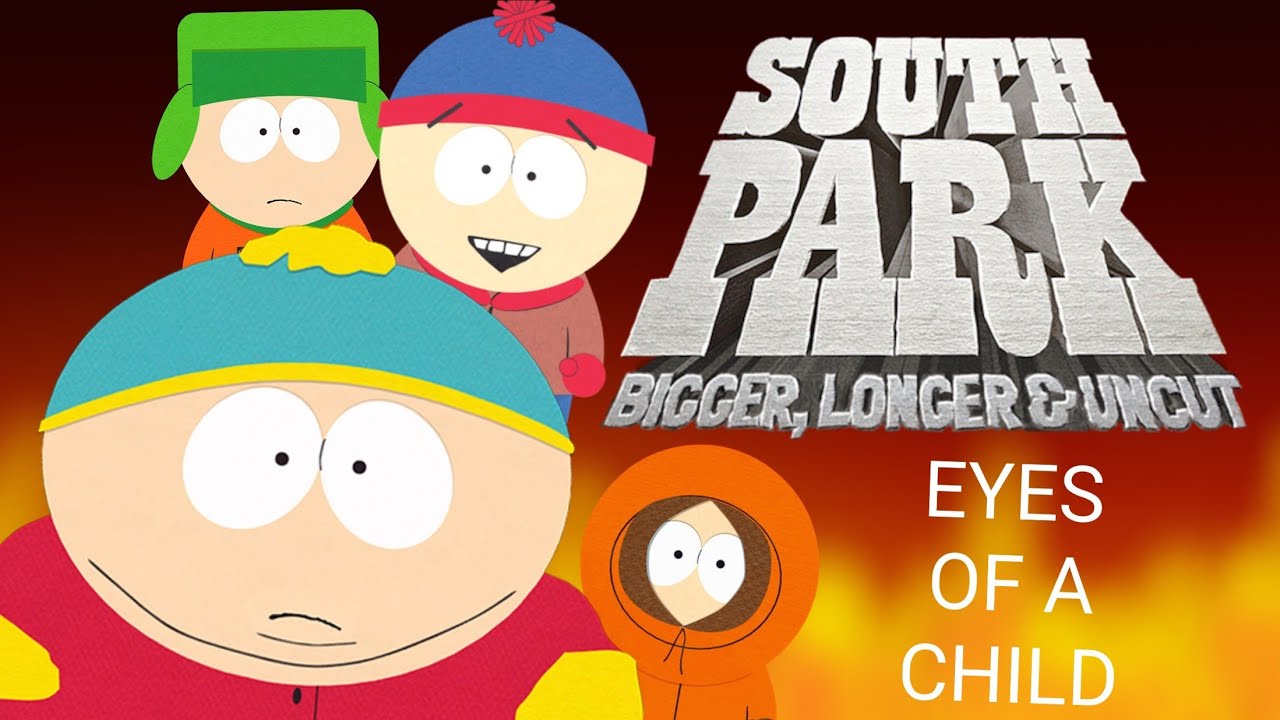 South Park Bigger Longer & Uncut Eyes of a Child (music video) YouTube